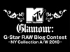 MTV GLAMOUR 〜G-Star RAW Blog Contest - NY Collection A/W 2010 -〜