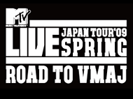 MTV LIVE JAPAN TOUR ‘09 SPRING Road to VMAJ ~VMAJ PRE SHOW in Osaka~ played by Sony Ericsson